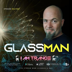I AM TRANCE - 081 (SELECTED BY GLASSMAN)