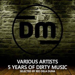 5 Years Of Dirty Music (Selected By Rio Dela Duna)