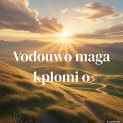 Vodouwo maga kplomi o