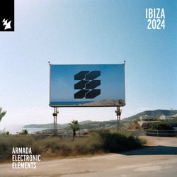 Armada Electronic Elements - Ibiza 2024 - Extended Versions