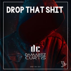 Drop That Shit