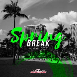 Spring Break Miami 2021: Best of Dance & House
