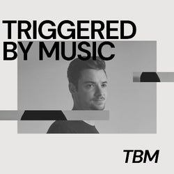 Triggered By Music