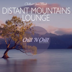 Distant Mountains Lounge: Chillout Your Mind