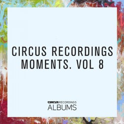 Circus Recordings Moments, Vol.8