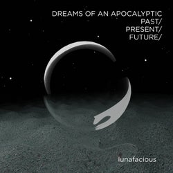 Dreams of an Apocalyptic Past/Present/Future