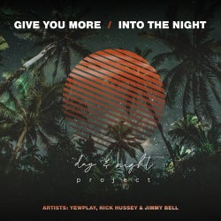 Give You More / Into The Night