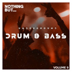 Nothing But... Underground Drum & Bass, Vol. 09