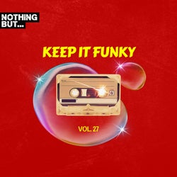 Nothing But... Keep It Funky, Vol. 27