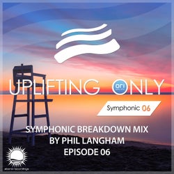 Uplifting Only: Symphonic Breakdown Mix 06 (Mixed by Phil Langham)