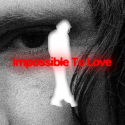 Impossible To Love