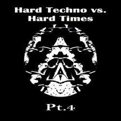 Hard Techno vs. Hard Times Pt.4
