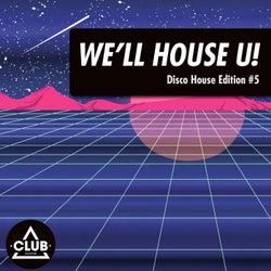 We'll House U!: Disco House Edition Vol. 5