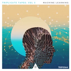 Triplicate Tapes, Vol. 3: Machine Learning