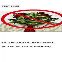 Trollin' Rage Got Me Main Stage - Single