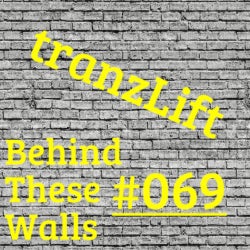 tranzLift - Behind These Walls #069