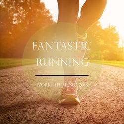 Fantastic Running - 2015, Vol. 2 (Deep House Music Perfectly Tuned for Workout and Running)