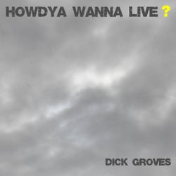 Howdya Wanna Live?