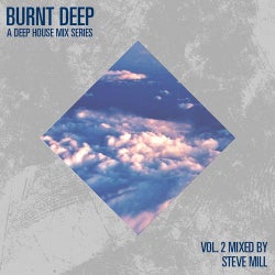 Burnt Deep - A Deep House Mix Series, Vol. 2 (Mixed By Steve Mill)