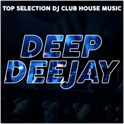 Deep Deejay (Top Selection Dj Club House Music)