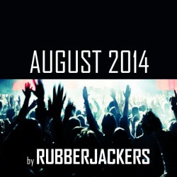 Rubberjackers AUGUST 2014 Chart