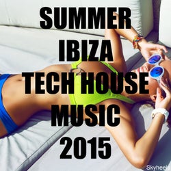 Summer Ibiza Tech House Music 2015