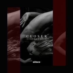 Closer (Remembrance)