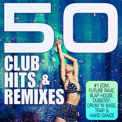 50 Club Hits & Remixes - #1 Edm, Future Rave, Slap House, Dubstep, Drum 'n' Bass, Trap & Hard Dance
