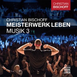 Christian Bischoff Meisterwerk Leben Musik 3