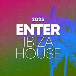 Enter Ibiza House 2025