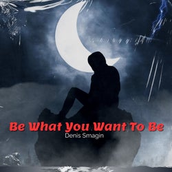 Be What You Want to Be