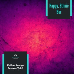 Happy, Ethnic Bar - Chillout Lounge Session, Vol. 1