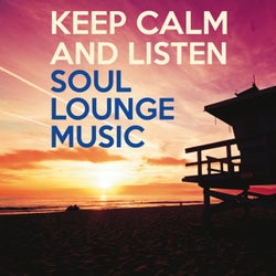 Keep Calm and Listen Soul Lounge Music