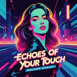 Echoes of Your Touch