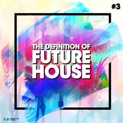 The Definition Of Future House Vol. 3