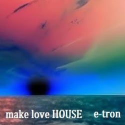 MAKE LOVE HOUSE