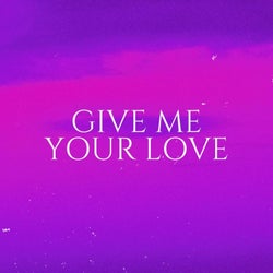 Give Me Your Love