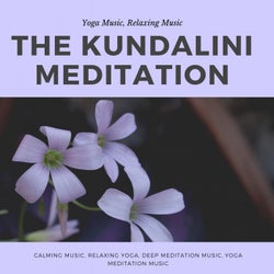 The Kundalini Meditation (Yoga Music, Relaxing Music, Calming Music, Relaxing Yoga, Deep Meditation Music, Yoga Meditation Music)