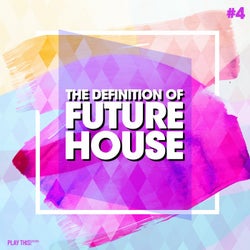 The Definition Of Future House Vol. 4