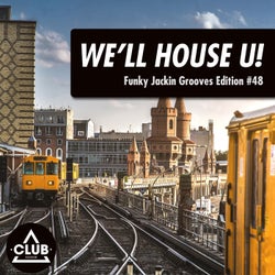 We'll House U! - Funky Jackin' Grooves Edition Vol. 48