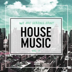 We Are Serious About House Music Vol. 18