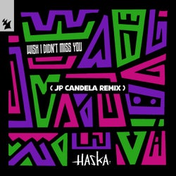 Wish I Didn't Miss You - JP Candela Remix