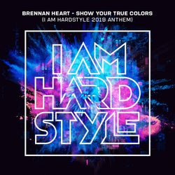 Show Your True Colors (I AM HARDSTYLE 2019 Anthem)