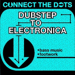 Connect the Dots - Dubstep to Electronica