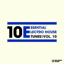 10 Essential Electro House Tunes, Vol. 10