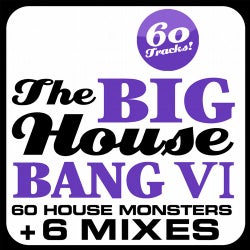 THE BIG HOUSE BANG! Vol. 6 - 60 House Monsters + 6 DJ Mixes