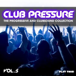 Club Pressure, Vol. 5 - the Progressive and Clubsound Collection