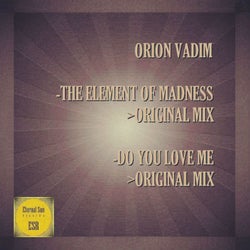 The Element Of Madness / Do You Love Me
