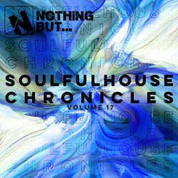 Nothing But... Soulful House Chronicles, Vol. 17