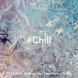 #Chill: 14 Chillout, Ambient and Downtempo Tracks